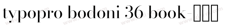 typopro bodoni 36 book字体转换 typopro bodoni 36 book字体转换